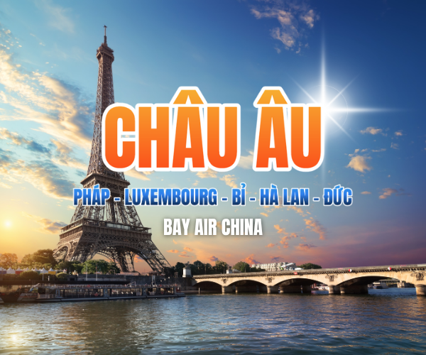 CHÂU ÂU 5 NƯỚC: PHÁP - LUXEMBOURG - BỈ - HÀ LAN - ĐỨC 9N7Đ