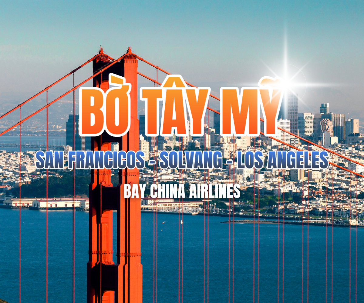 DU LỊCH MỸ: SAN FRANCICOS - SOLVANG - LOS ANGELES 9N8Đ