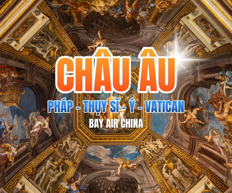 NEW CHÂU ÂU 3 NƯỚC: PHÁP -THUỴ SĨ -Ý - VANTICAN 10N8Đ