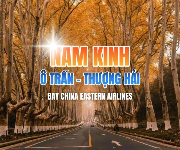 NAM KINH - Ô TRẤN - THƯỢNG HẢI 5N4Đ - NO SHOPPING