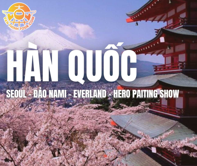 TOUR HÀN QUỐC | SEOUL - ĐẢO NAMI - EVERLAND - HERO PAITING SHOW 5N4Đ