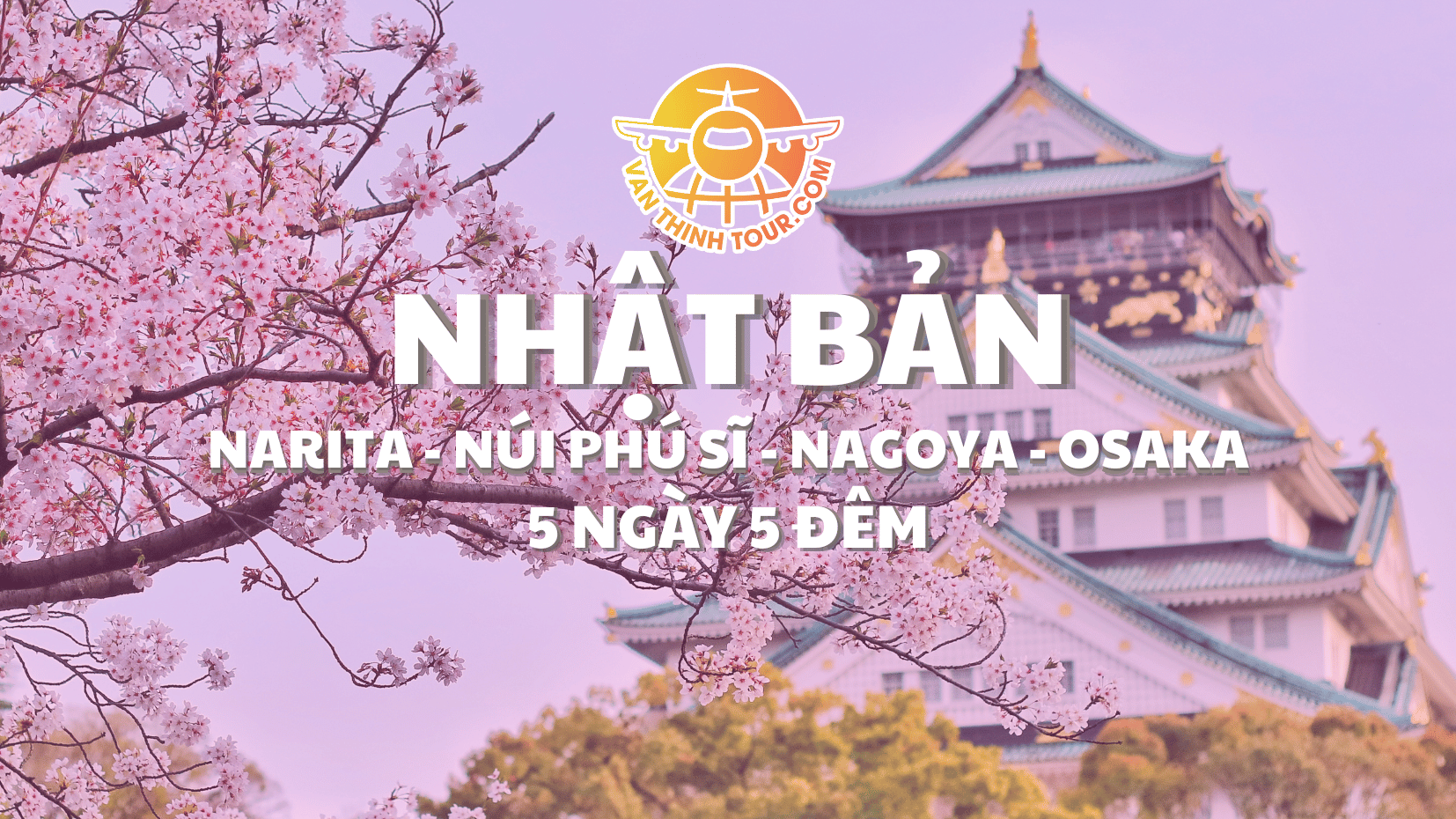 TOUR NHẬT BẢN | NARITA - NÚI PHÚ SĨ - NAGOYA - OSAKA 5N5Đ