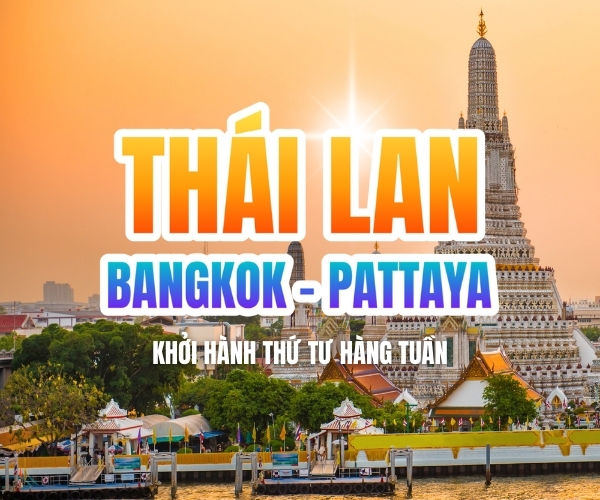 TOUR THÁI LAN | BANGKOK - PATTAYA 5N4Đ - KHỞI HÀNH THỨ TƯ