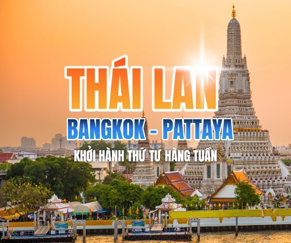BANGKOK - PATTAYA 5N4Đ - KHỞI HÀNH THỨ TƯ HÀNG TUẦN
