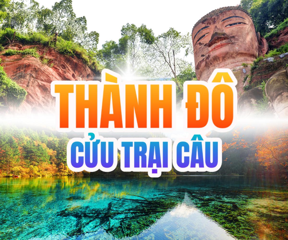 TOUR TRUNG QUỐC | THÀNH ĐÔ - CỬU TRẠI CÂU - GẤU TRÚC - LẠC SƠN 6N5Đ