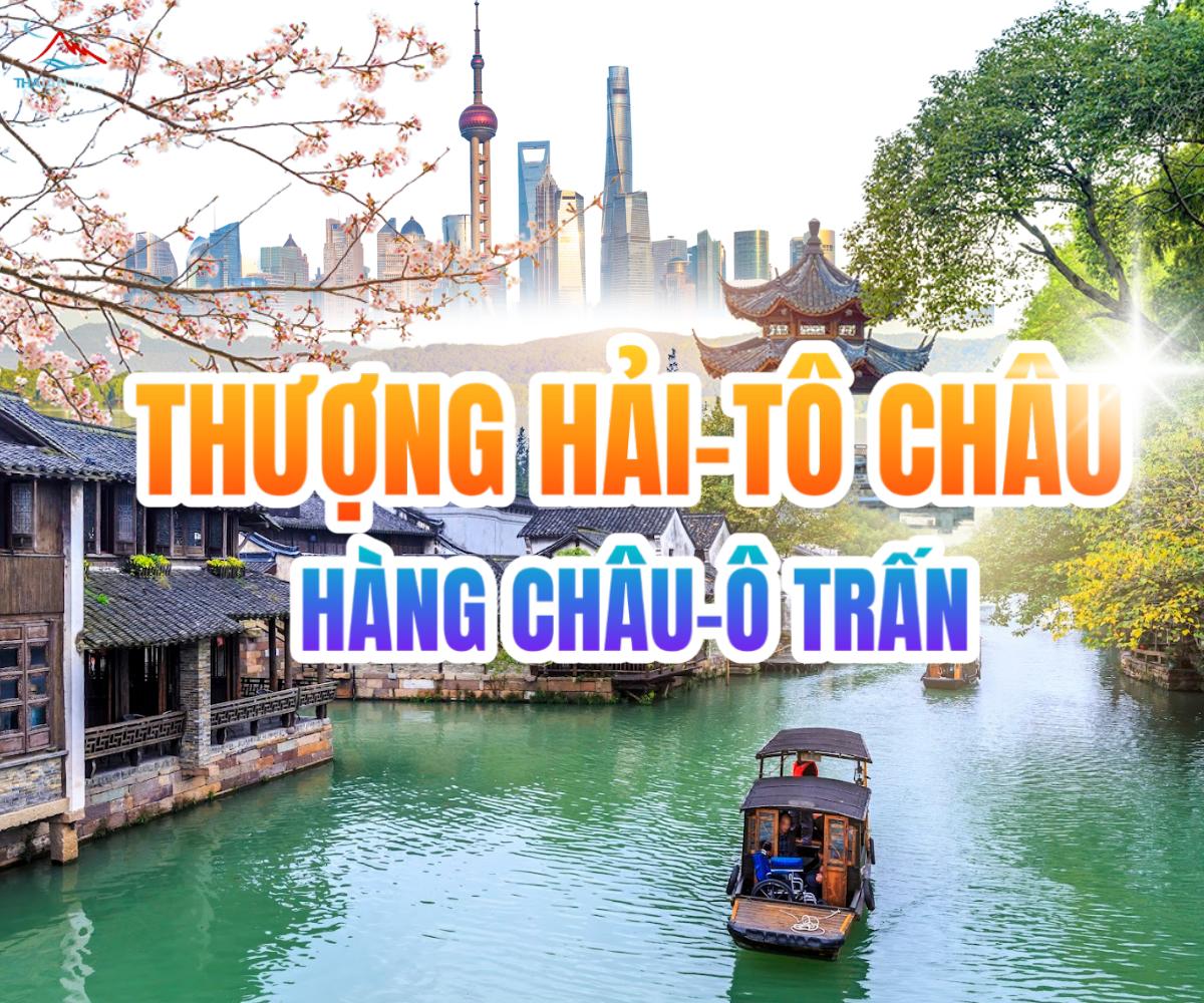 TOUR TRUNG QUỐC | THƯỢNG HẢI - HÀNG CHÂU - Ô TRẤN - TÔ CHÂU 5N4Đ - BAY VNA