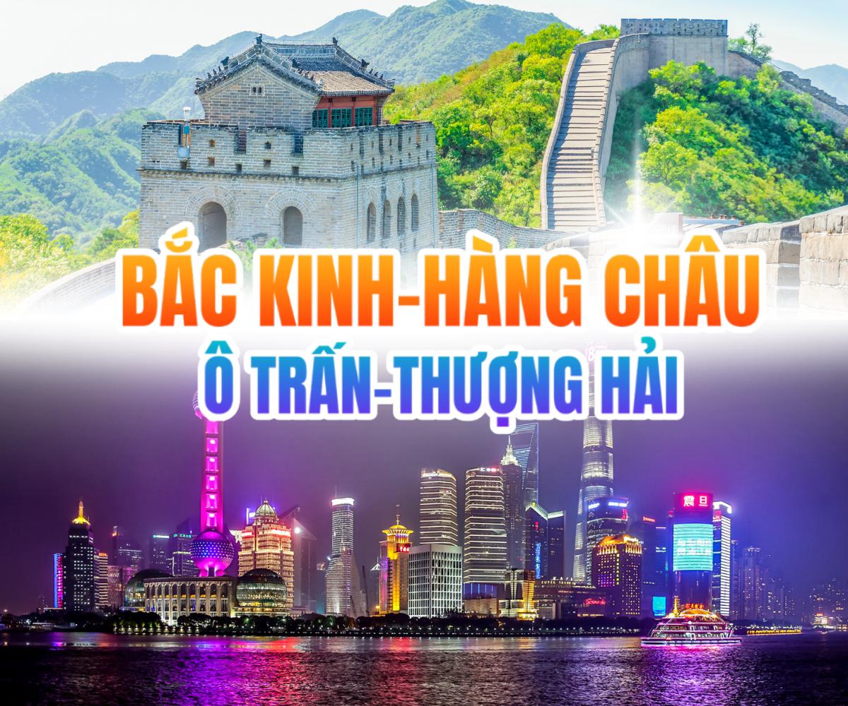 TOUR TRUNG QUỐC | THƯỢNG HẢI - Ô TRẤN - HÀNG CHÂU - BẮC KINH - BAY VNA